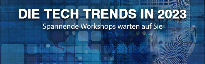 Die Tech Trends in 2023 Spannende Workshops warten auf Sie